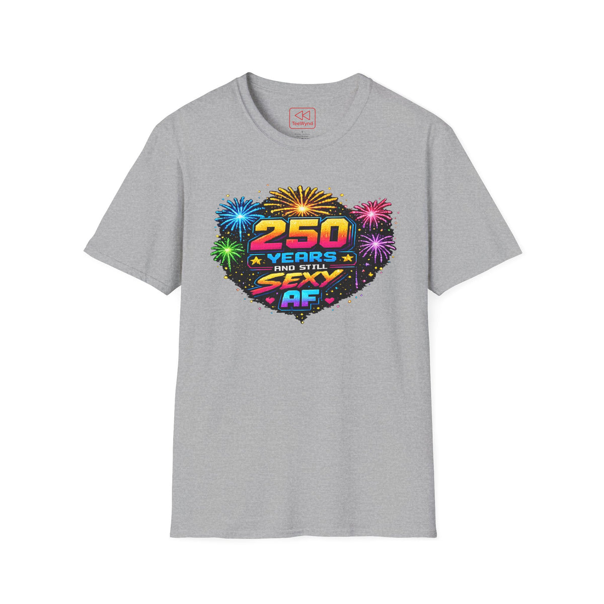 T-Shirt — "250 Years and Still Sexy AF" Retro Fireworks Birthday Tee
