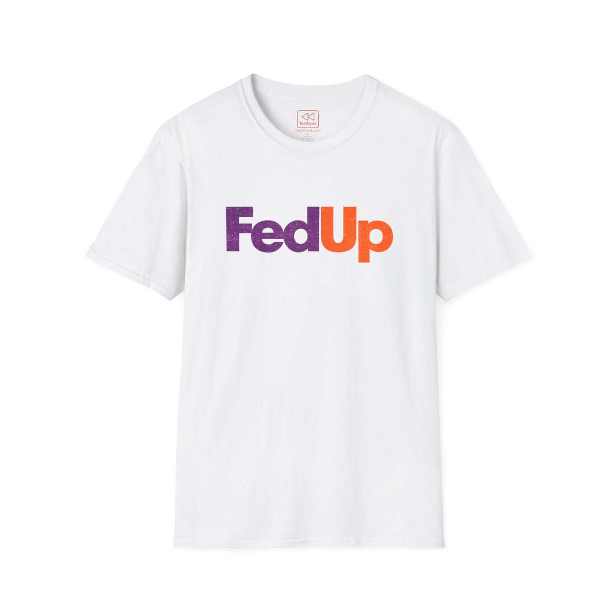 FedUp Graphic Tee — We've all had enough Logo T-Shirt