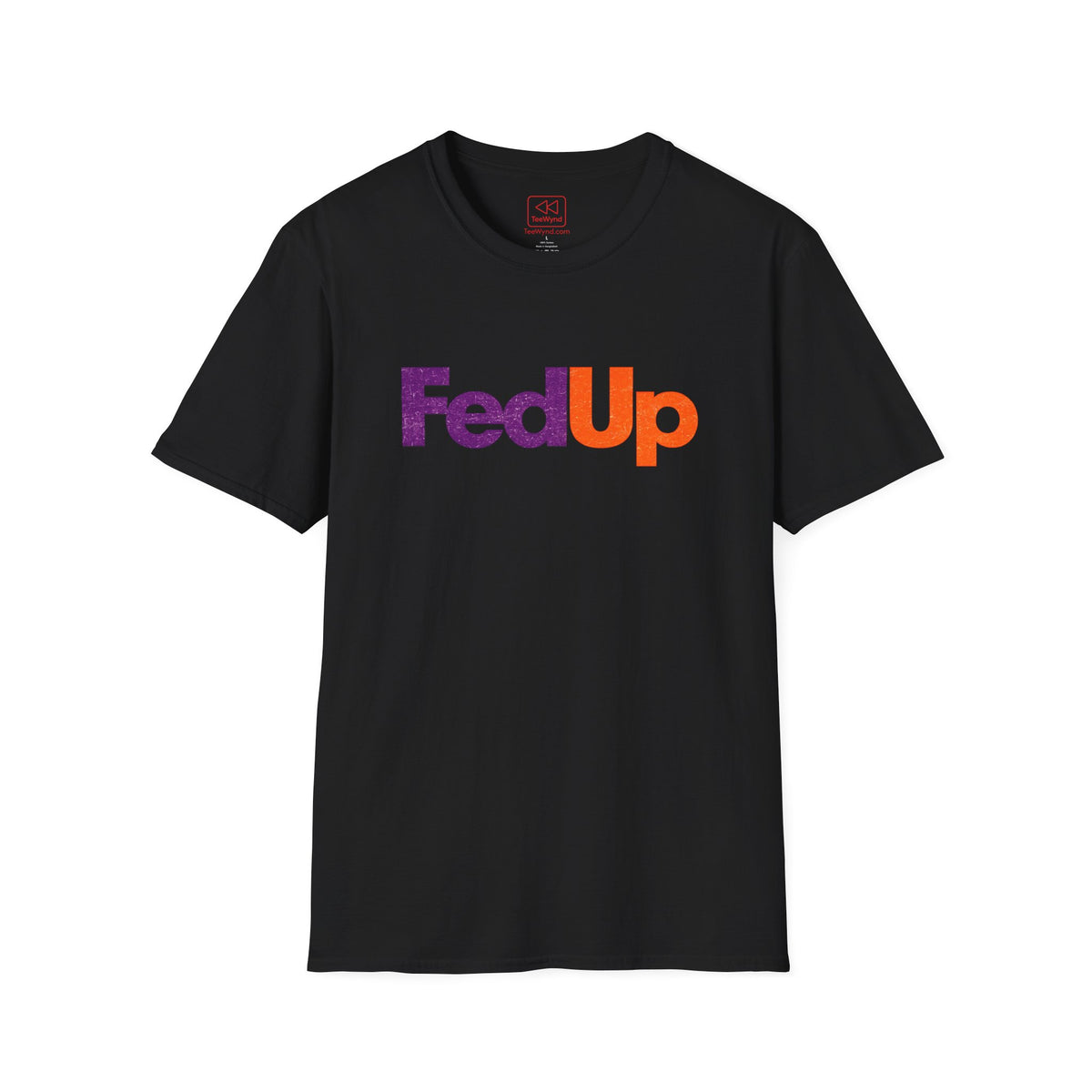 FedUp Graphic Tee — We've all had enough Logo T-Shirt