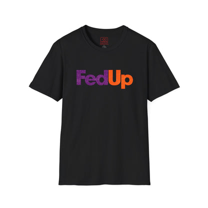 FedUp Graphic Tee — We've all had enough Logo T-Shirt