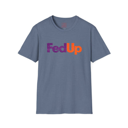 FedUp Graphic Tee — We've all had enough Logo T-Shirt
