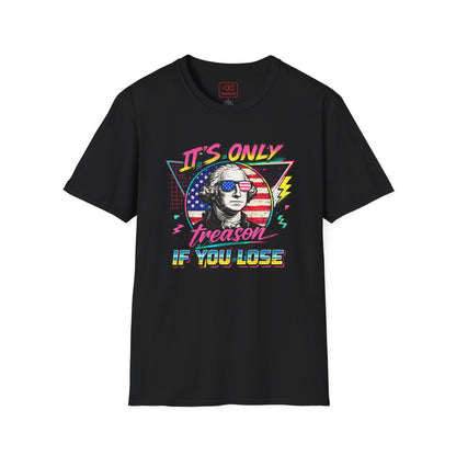 "It's Only Treason If You Lose" Retro George Washington Patriotic Tee
