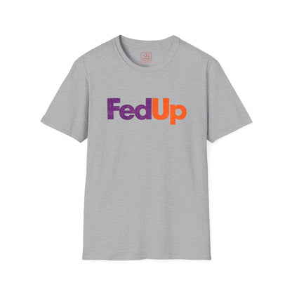 FedUp Graphic Tee — We've all had enough Logo T-Shirt