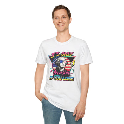 "It's Only Treason If You Lose" Retro George Washington Patriotic Tee