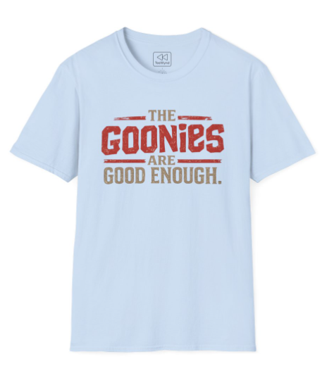The Goonies Are Good Enough T-Shirt